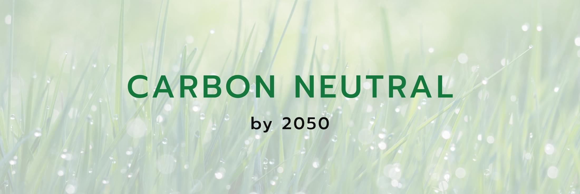 Carbon neutral by 2050